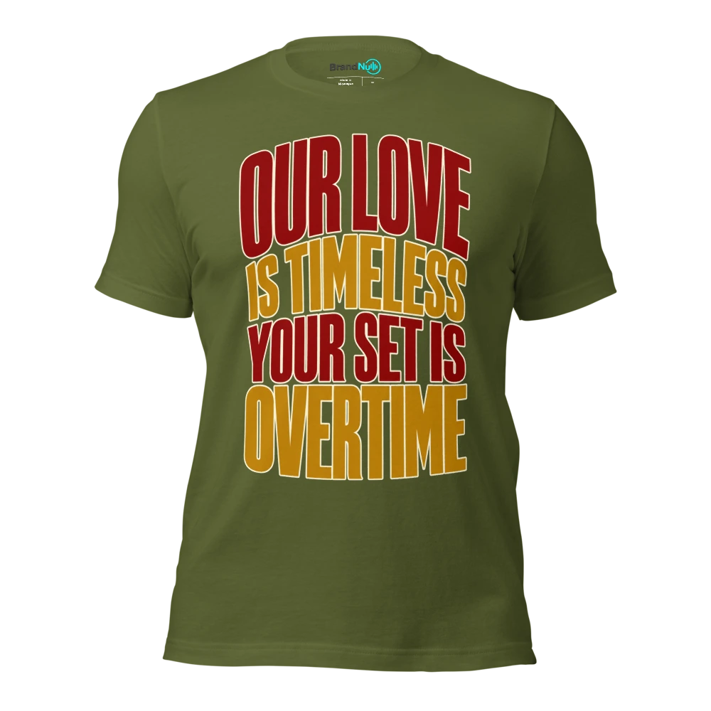 OUR LOVE IS TIMELESS YOUR SET IS OVERTIME T Shirt Olive Front