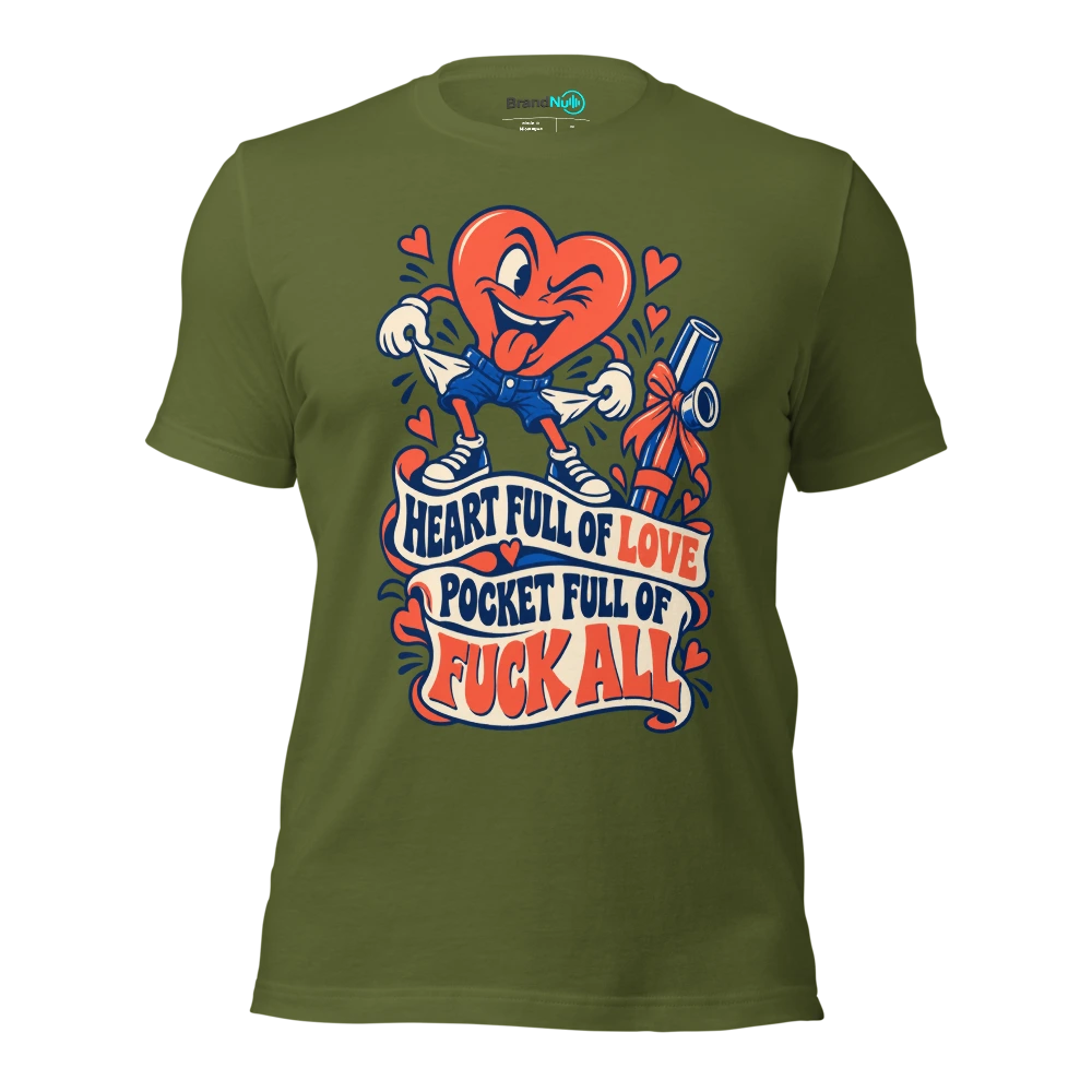 HEART FULL OF LOVE POCKET FULL OF FUCK ALL T Shirt Olive Front