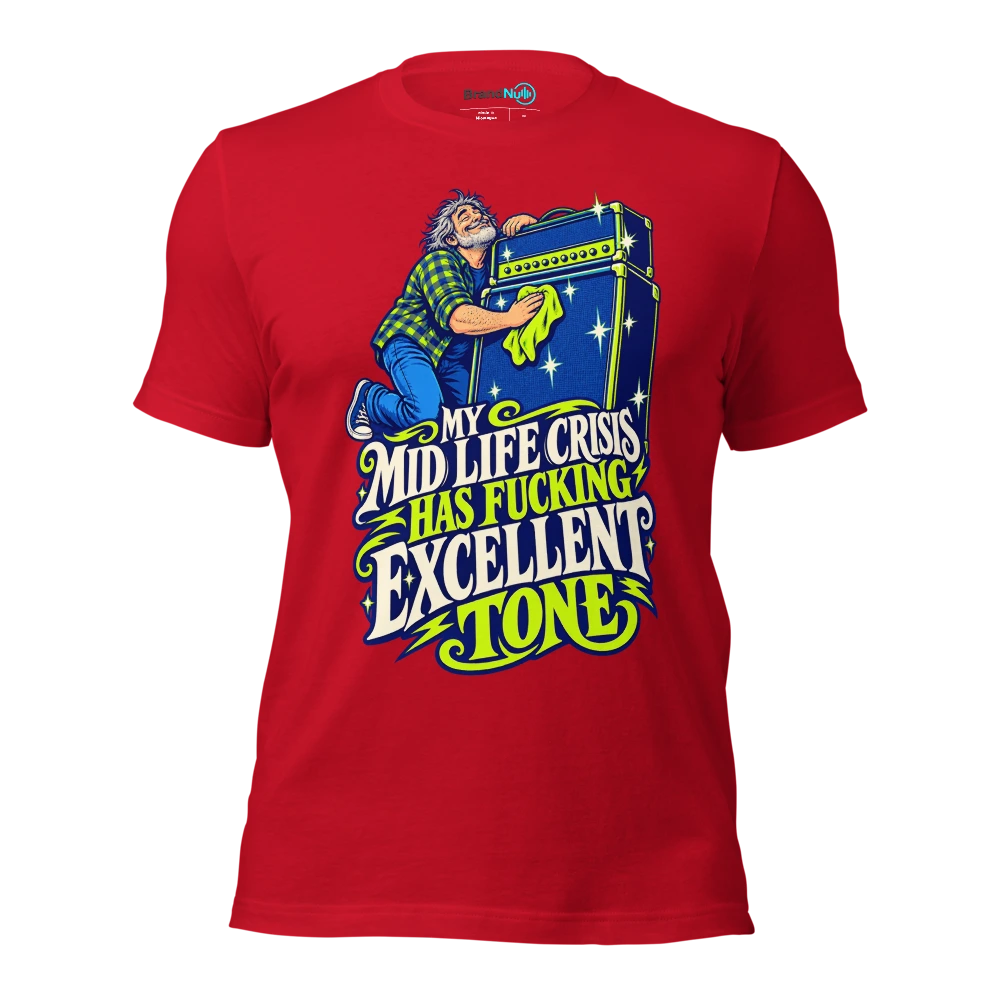 MY MID LIFE CRISIS HAS FUCKING EXCELLENT TONE T Shirt Red Front