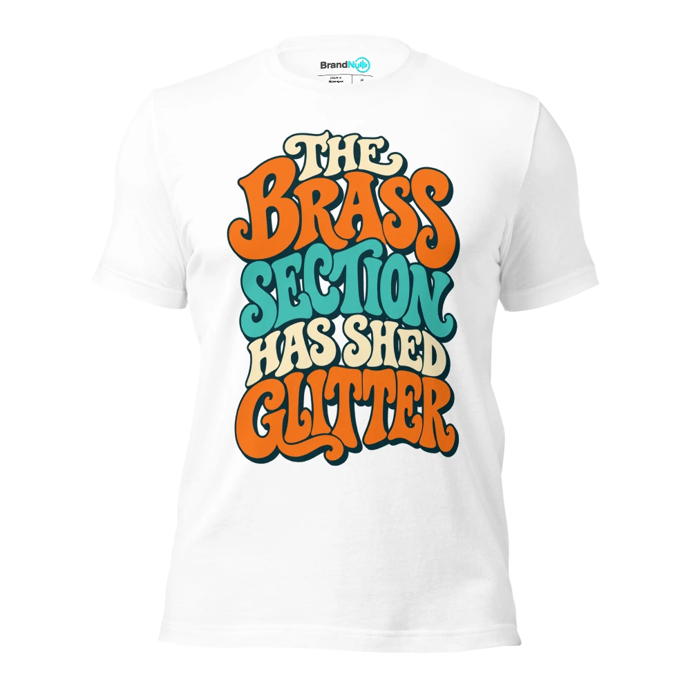 THE BRASS SECTION HAS SHED GLITTER T Shirt White Front