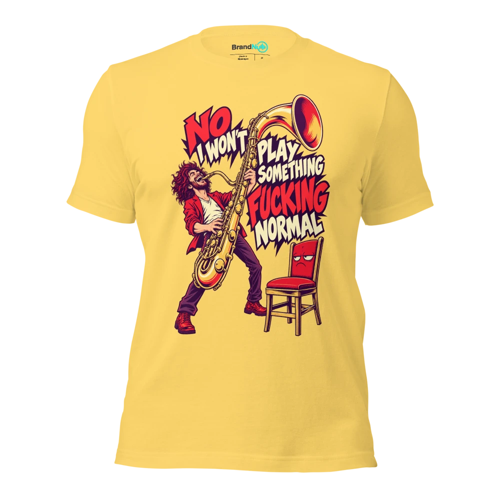 NO I WON'T PLAY SOMETHING FUCKING NORMAL T Shirt Yellow Front