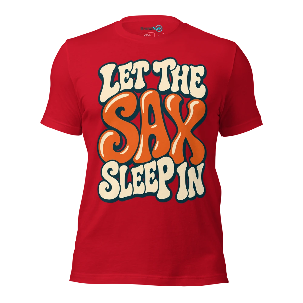LET THE SAX SLEEP IN T Shirt Red Front