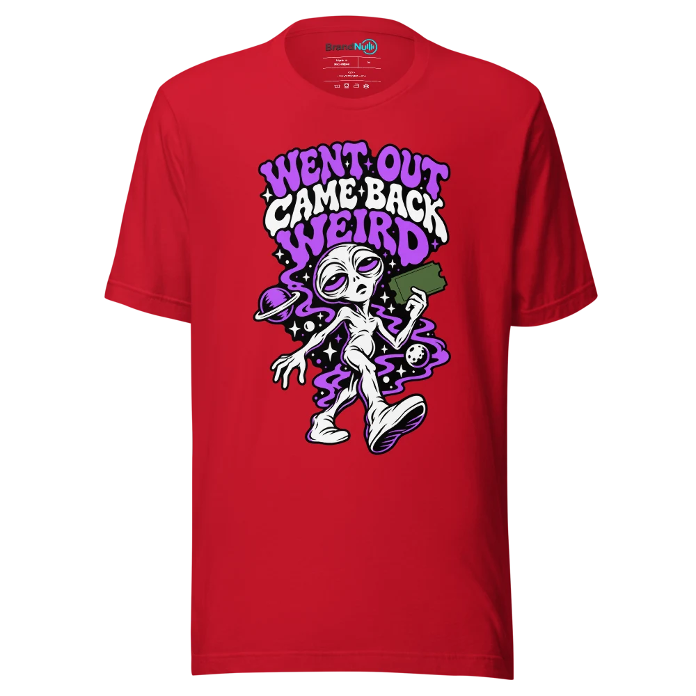 WENT OUT CAME BACK WEIRD T Shirt Red Front