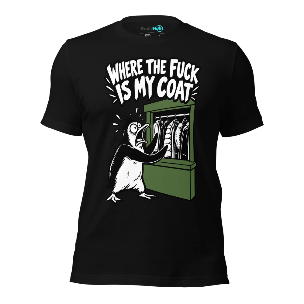 WHERE THE FUCK IS MY COAT T Shirt