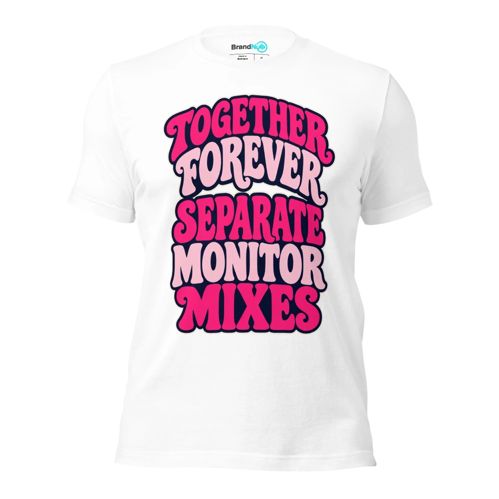 TOGETHER FOREVER SEPARATE MONITOR MIXES T Shirt White Front