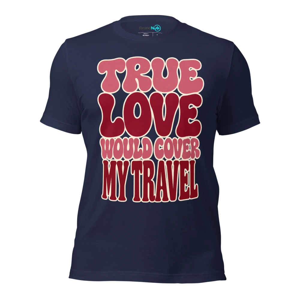 TRUE LOVE WOULD COVER MY TRAVEL T Shirt Navy Front