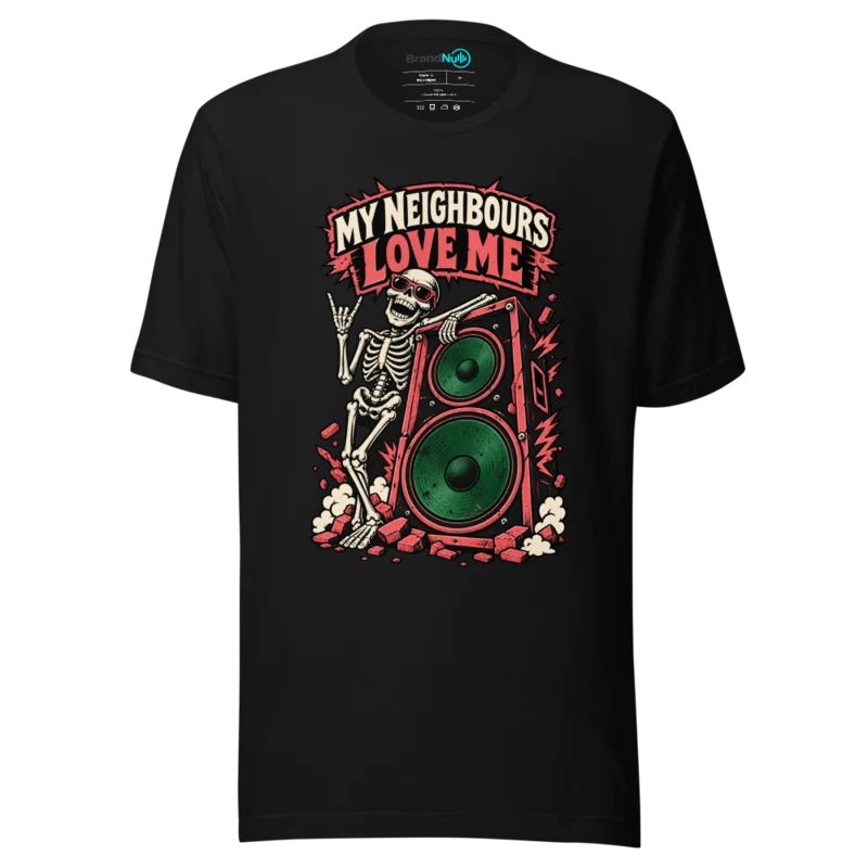 MY NEIGHBOURS LOVE ME T Shirt - Black