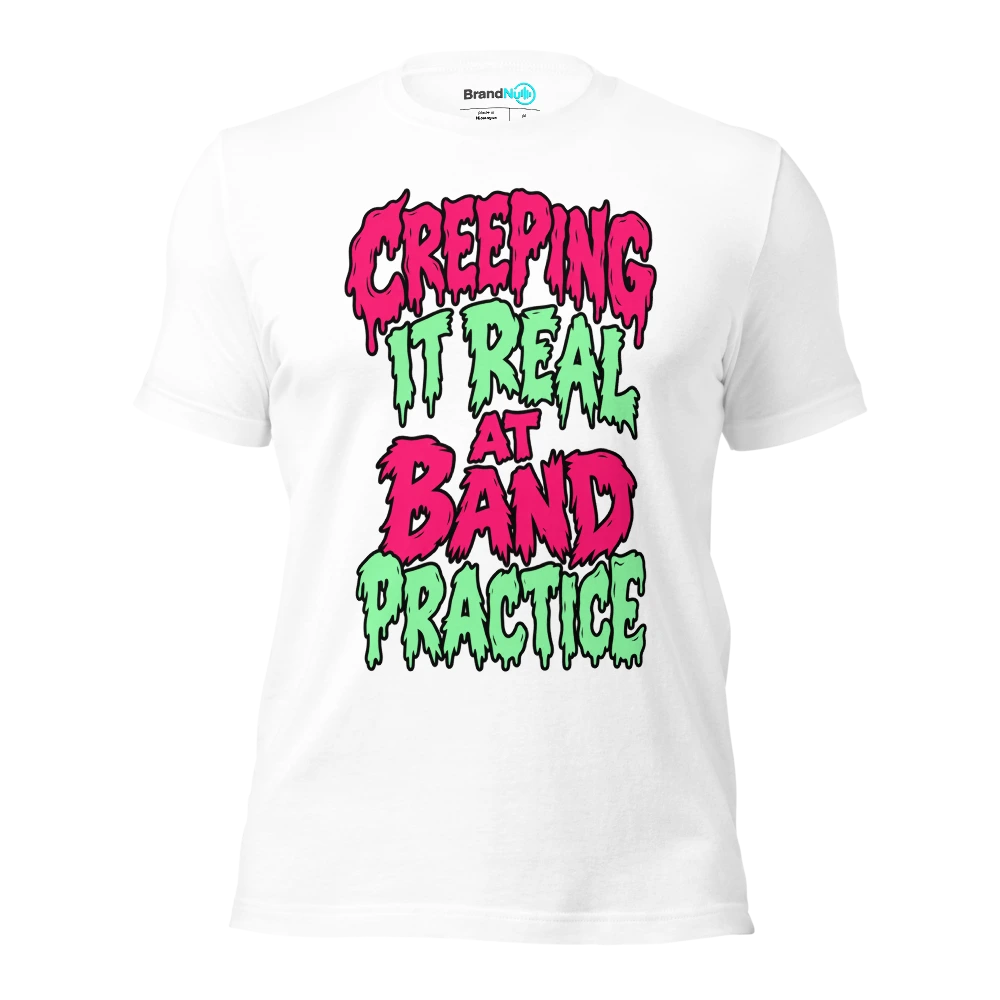 CREEPING IT REAL AT BAND PRACTICE T Shirt White Front