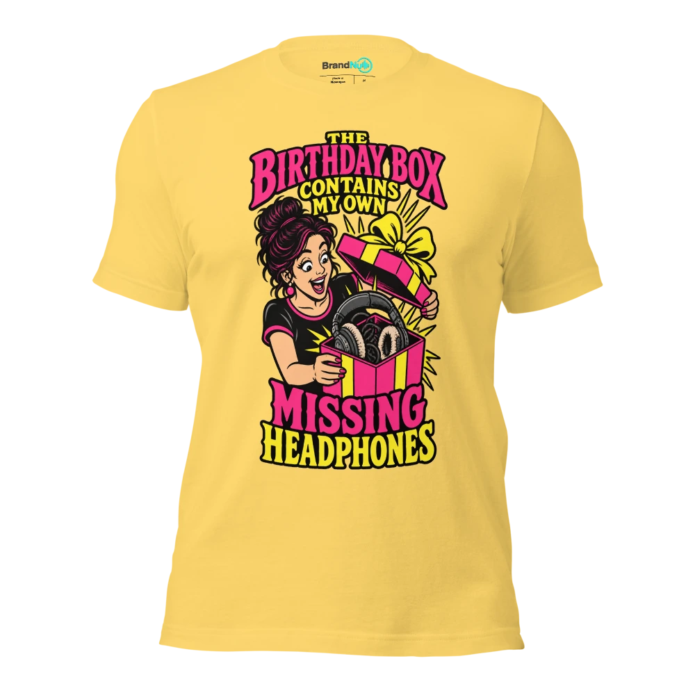 THE BIRTHDAY BOX CONTAINS MY OWN MISSING HEADPHONES T Shirt Yellow Front