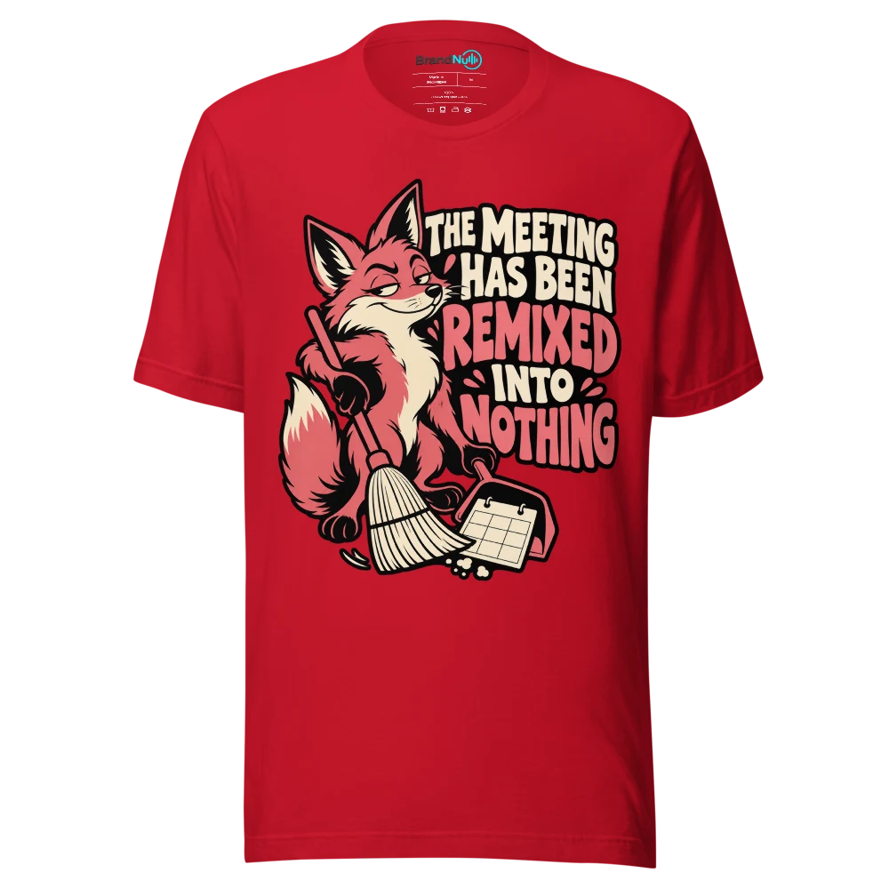 THE MEETING HAS BEEN REMIXED INTO NOTHING T Shirt Red Front