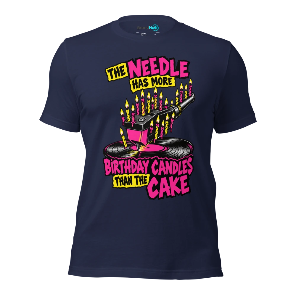 THE NEEDLE HAS MORE BIRTHDAY CANDLES THAN THE CAKE T Shirt Navy Front