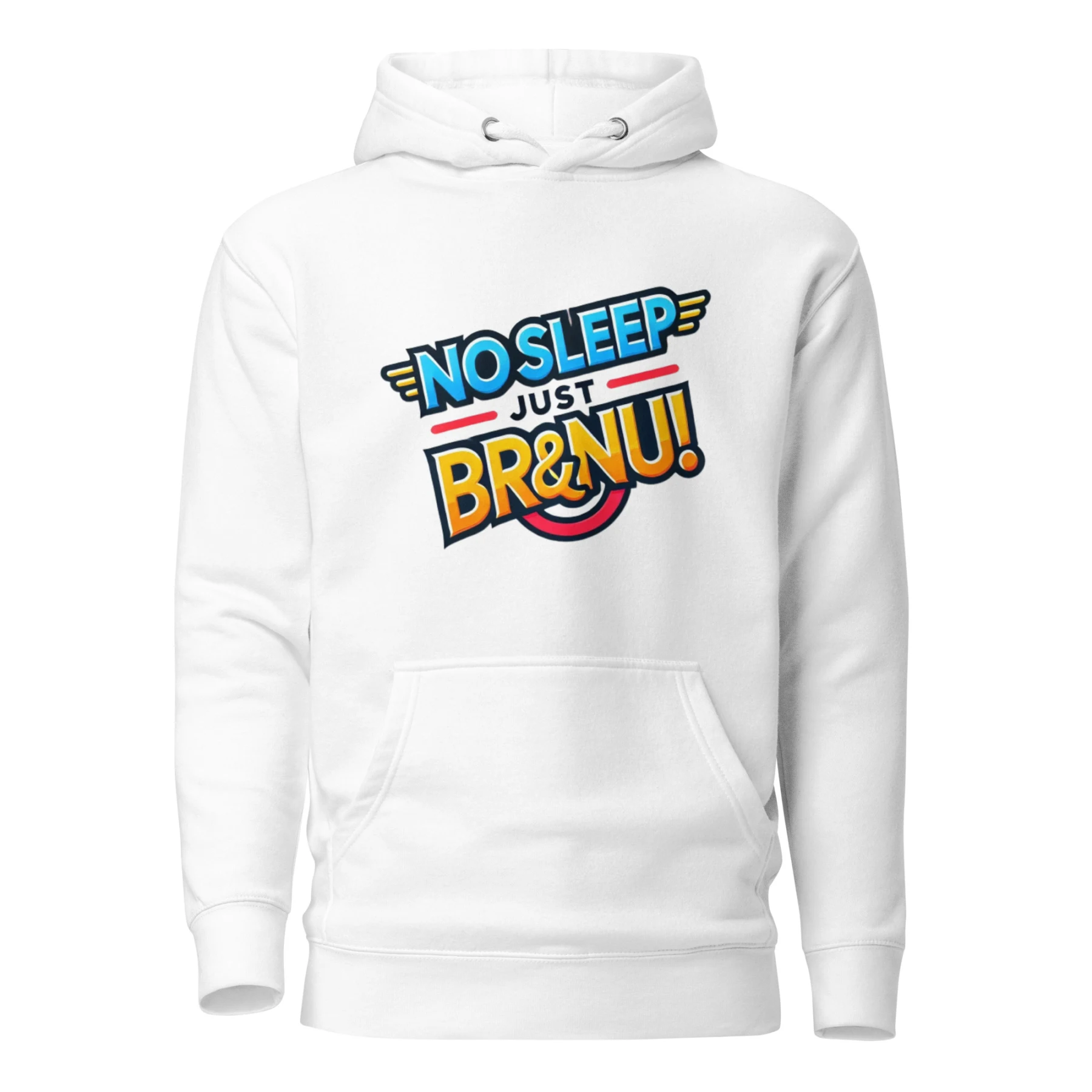 Vibrant and Energetic No Sleep Just BR&NU Hoodie