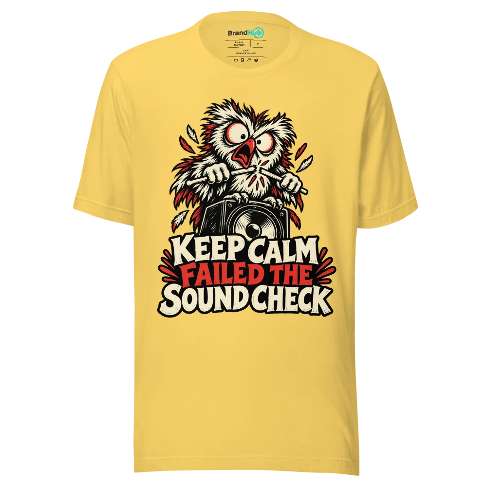 KEEP CALM FAILED THE SOUND CHECK T Shirt Yellow Front