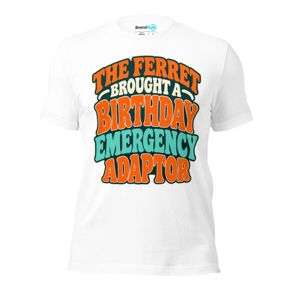 THE FERRET BROUGHT A BIRTHDAY EMERGENCY ADAPTOR T Shirt White Front