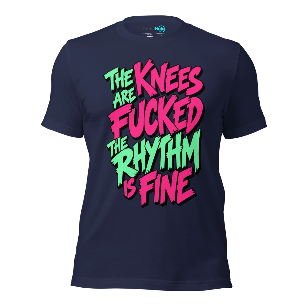 THE KNEES ARE FUCKED THE RHYTHM IS FINE T Shirt Navy Front
