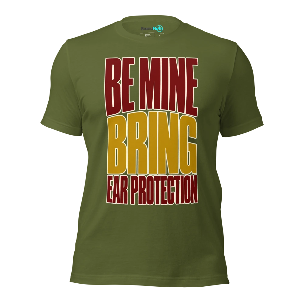 BE MINE BRING EAR PROTECTION T Shirt Olive Front