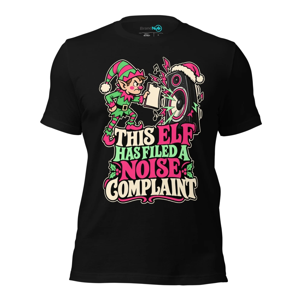 THIS ELF HAS FILED A NOISE COMPLAINT T-SHIRT