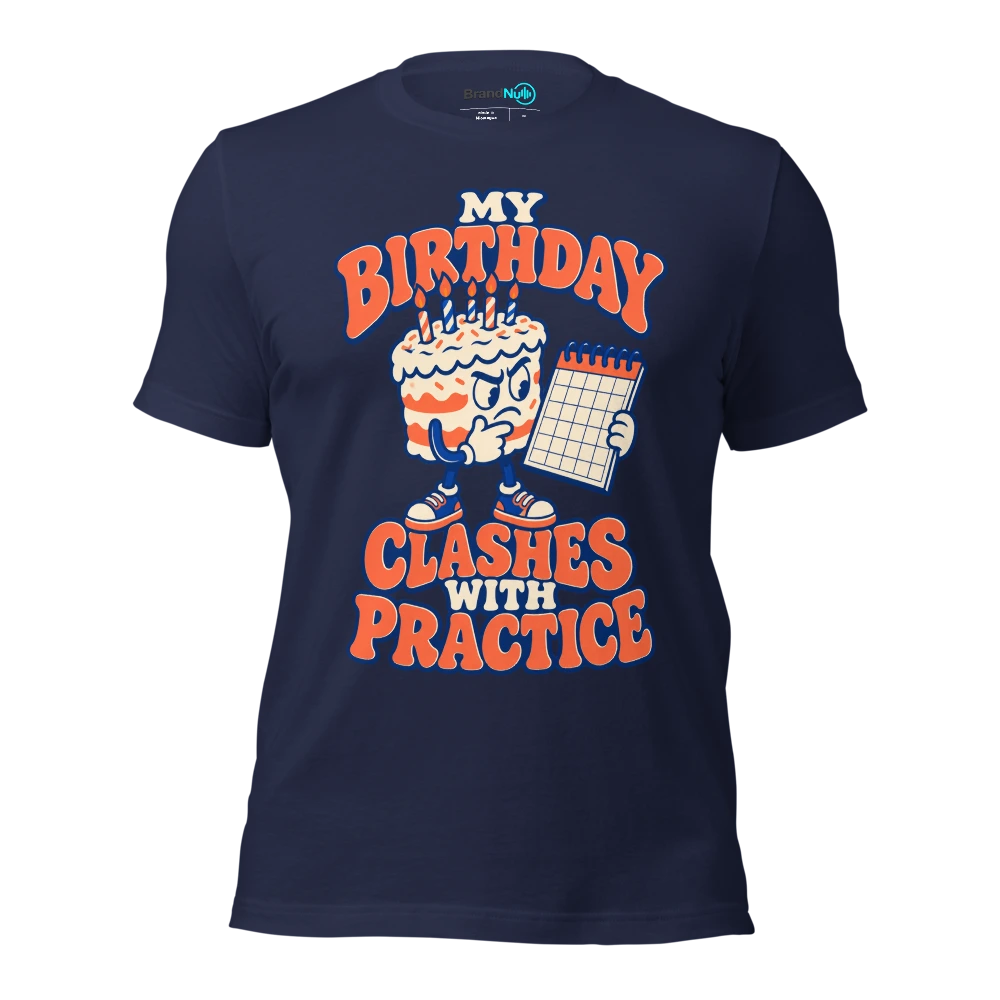 MY BIRTHDAY CLASHES WITH PRACTICE T Shirt Navy Front