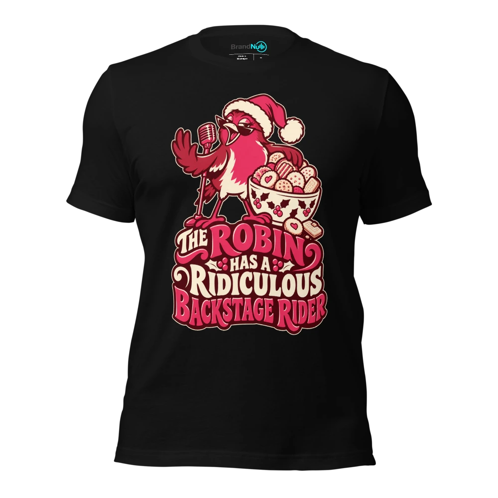 THE ROBIN HAS A RIDICULOUS BACKSTAGE RIDER T Shirt Black Front