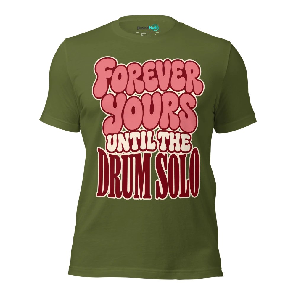 FOREVER YOURS UNTIL THE DRUM SOLO T Shirt Olive Front