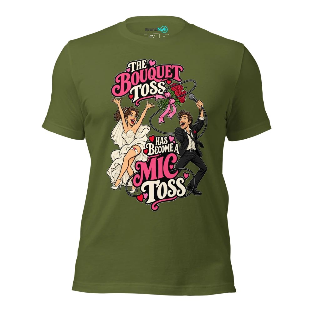 THE BOUQUET TOSS HAS BECOME A MIC TOSS T Shirt Olive Front