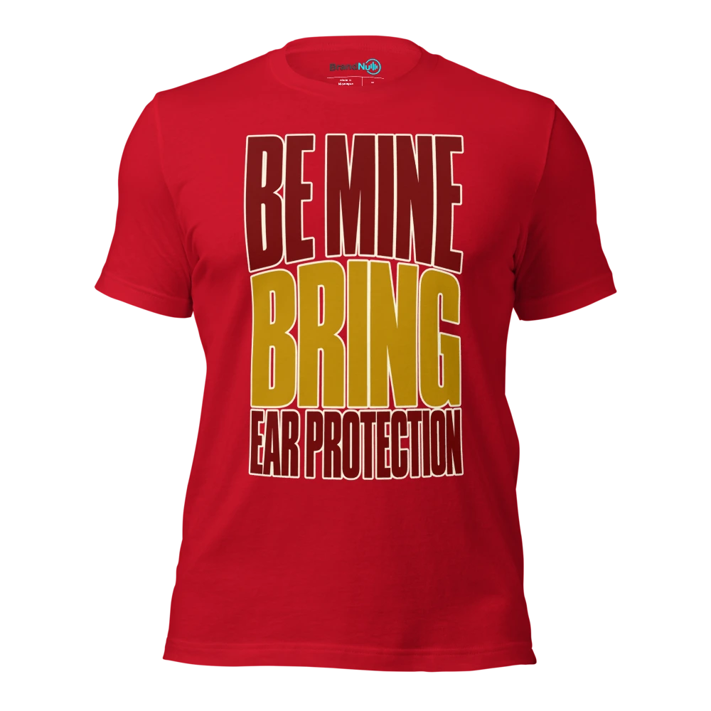 BE MINE BRING EAR PROTECTION T Shirt Red Front