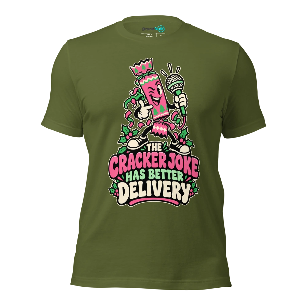 THE CRACKER JOKE HAS BETTER DELIVERY T Shirt Olive Front
