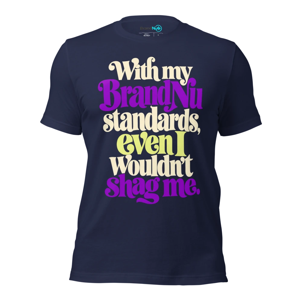 With my BrandNu standards, even I wouldn’t shag me T Shirt Navy Front