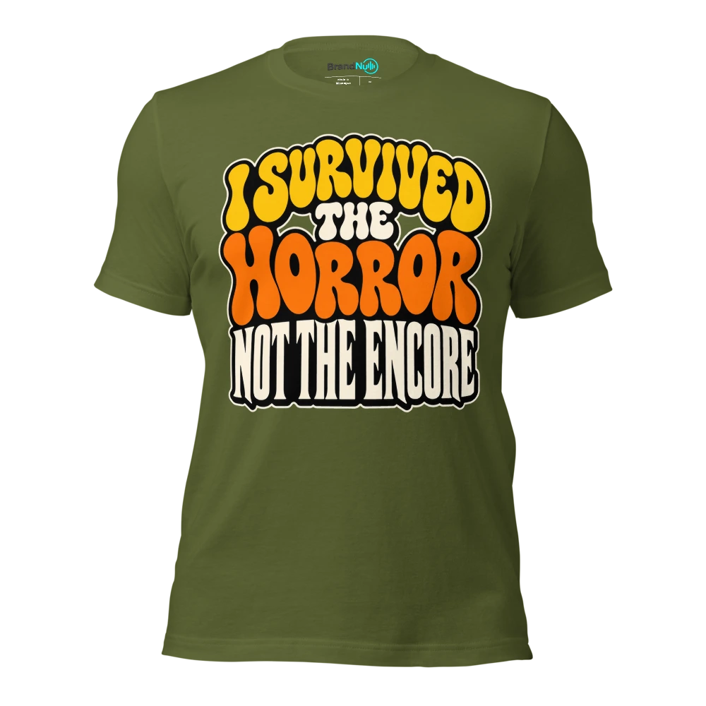 I SURVIVED THE HORROR NOT THE ENCORE T Shirt Olive Front