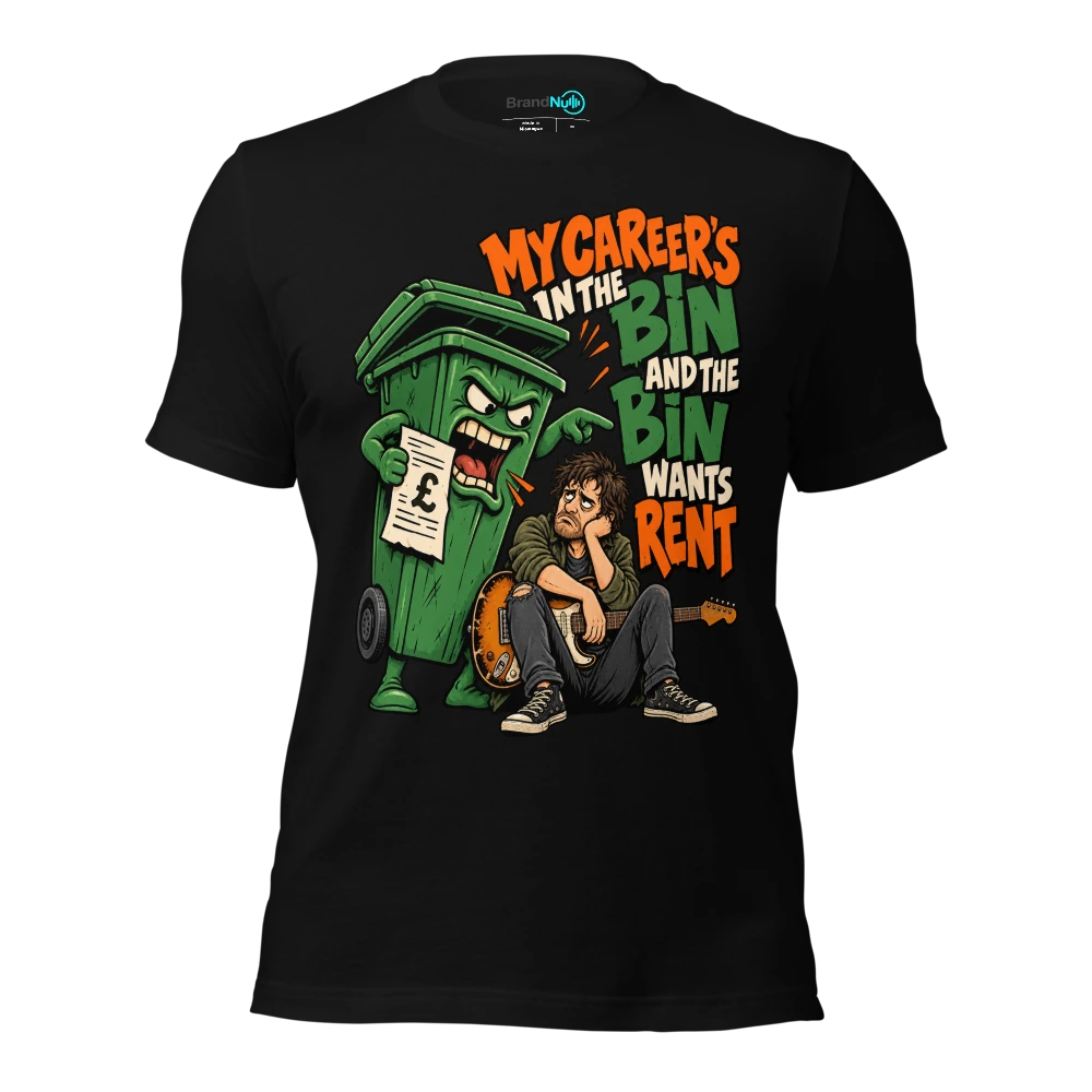 MY CAREER'S IN THE BIN AND THE BIN WANTS RENT T Shirt Black Front