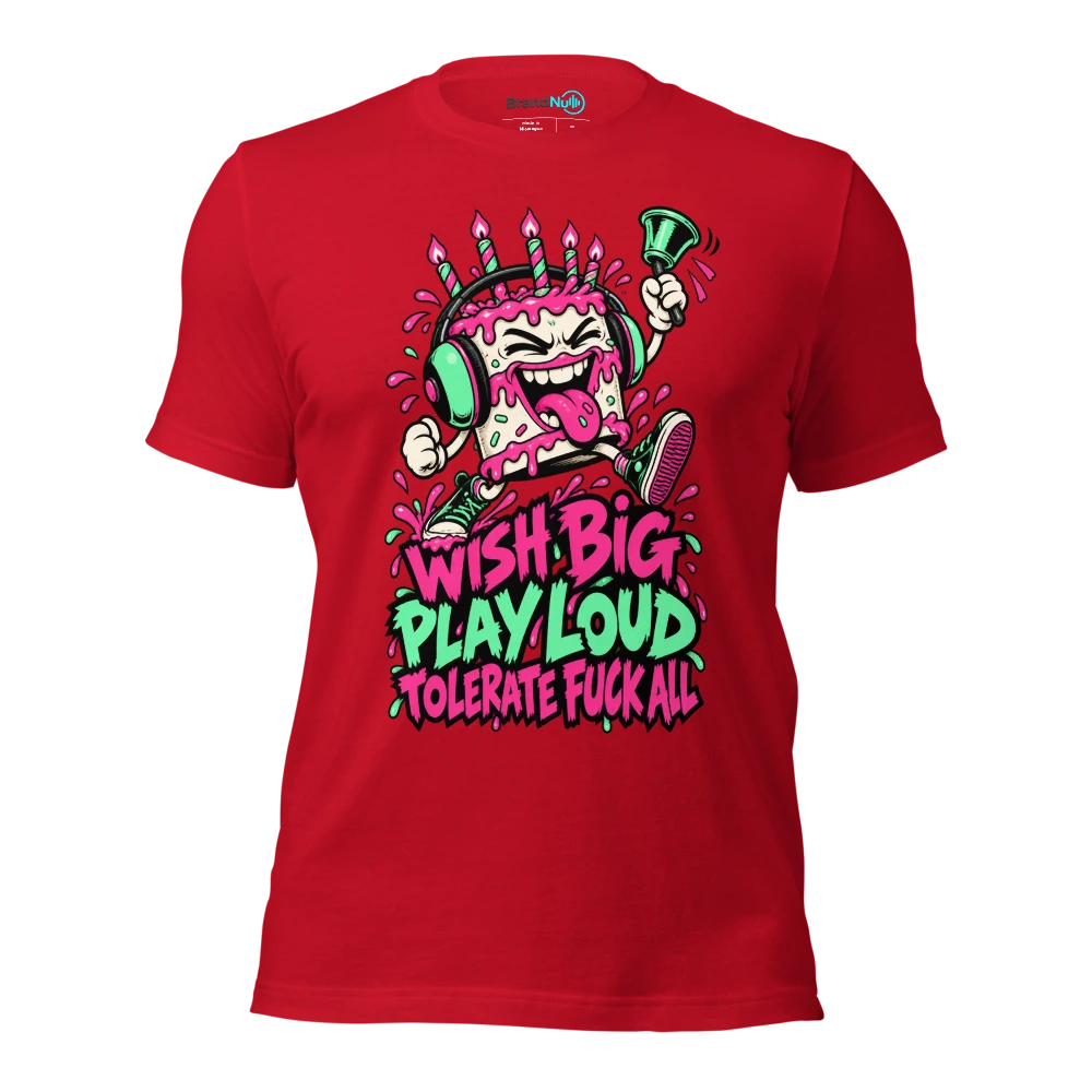 WISH BIG PLAY LOUD TOLERATE FUCK ALL T Shirt Red Front