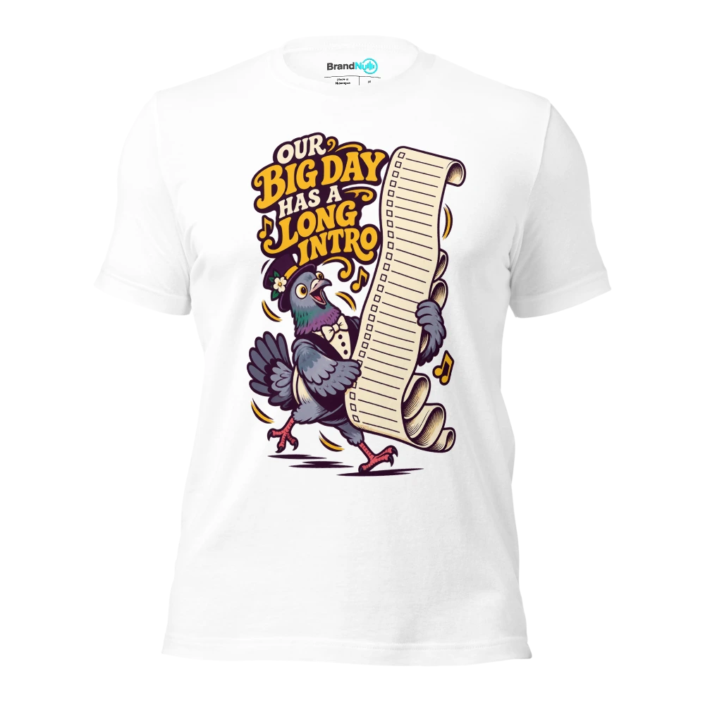 OUR BIG DAY HAS A LONG INTRO T Shirt White Front