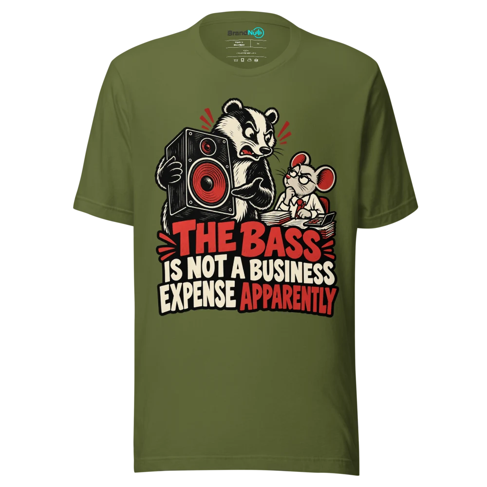 THE BASS IS NOT A BUSINESS EXPENSE APPARENTLY T Shirt Olive Front