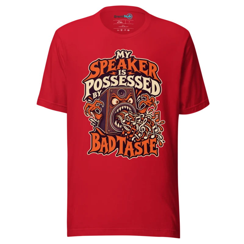 MY SPEAKER IS POSSESSED BY BAD TASTE T Shirt - Red