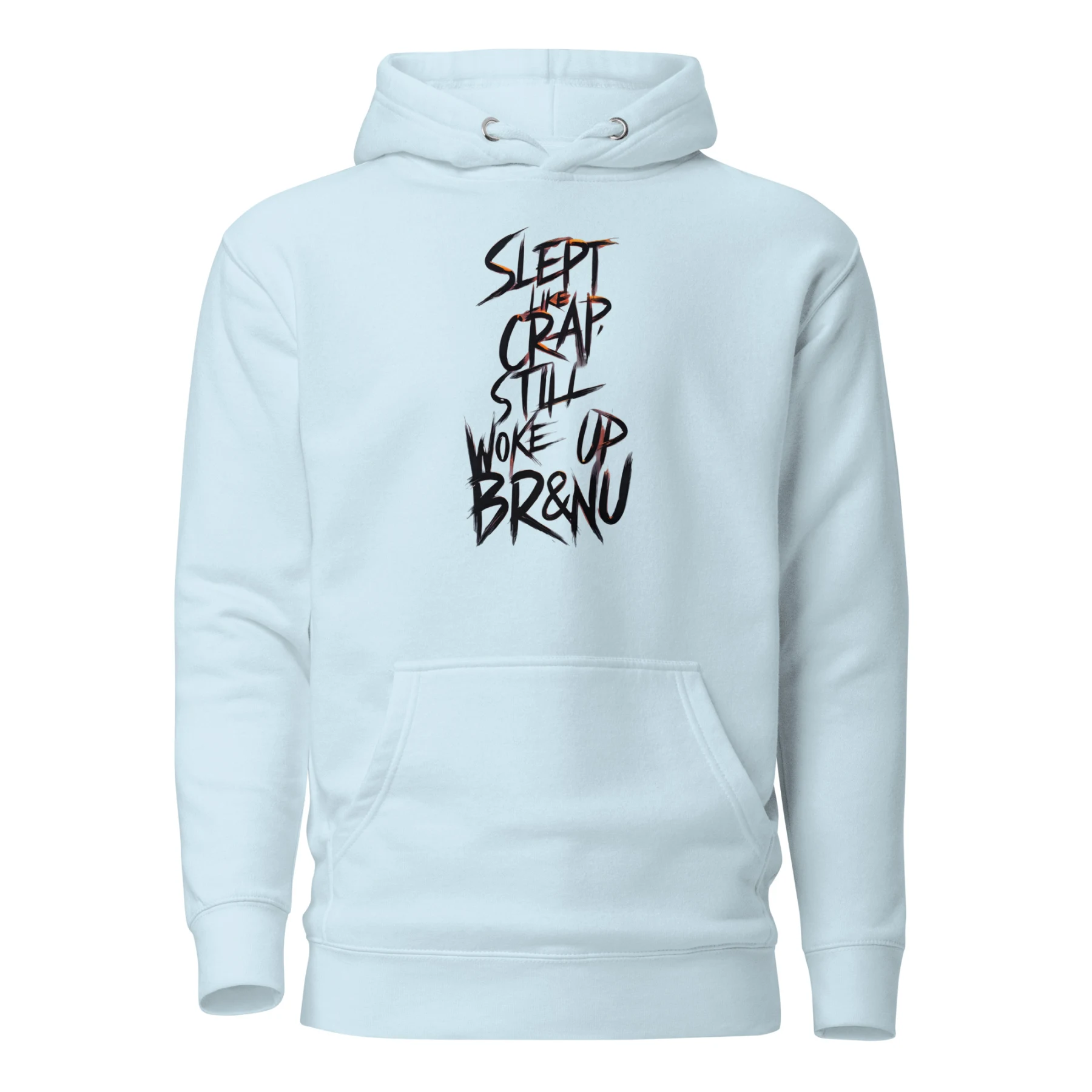 Slept Like Crap, Still Woke Up BR&NU Hoodie for the Resilient and Tough