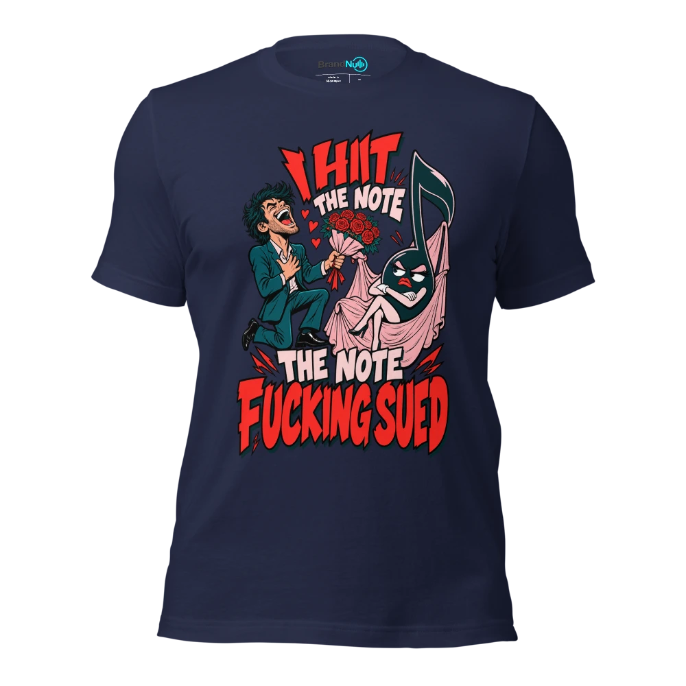 I HIT THE NOTE THE NOTE FUCKING SUED T Shirt Navy Front