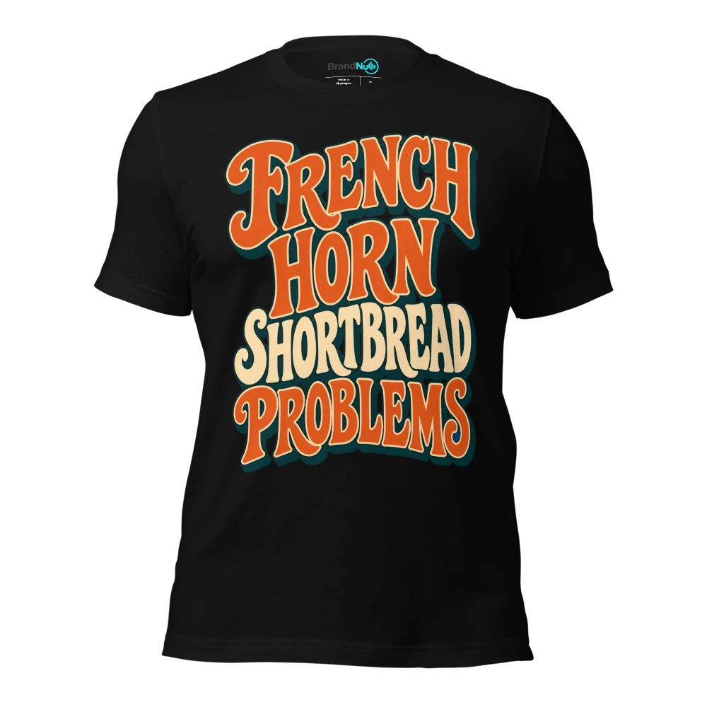 FRENCH HORN SHORTBREAD PROBLEMS T-SHIRT
