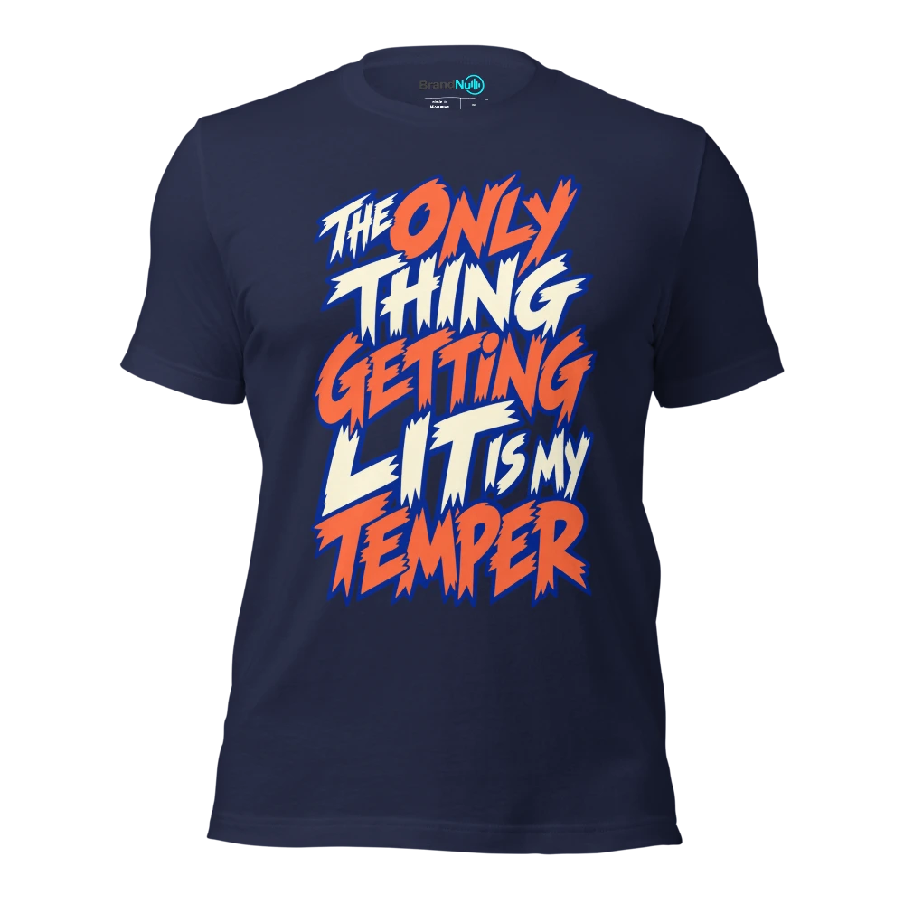 THE ONLY THING GETTING LIT IS MY TEMPER T Shirt Navy Front