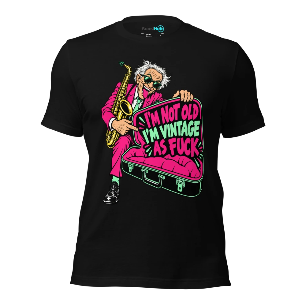 I'M NOT OLD I'M VINTAGE AS FUCK T Shirt Black Front