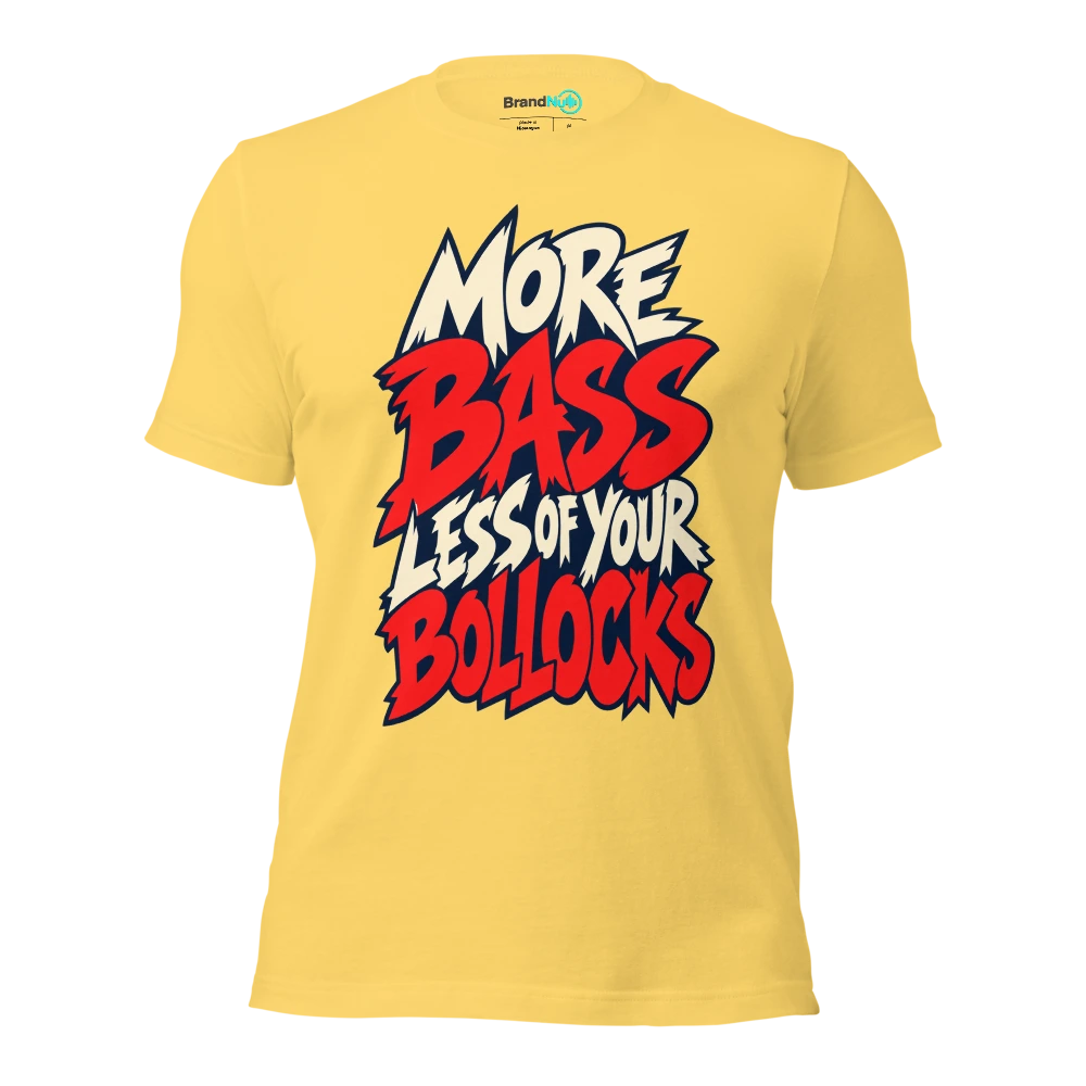 MORE BASS LESS OF YOUR BOLLOCKS T Shirt Yellow Front