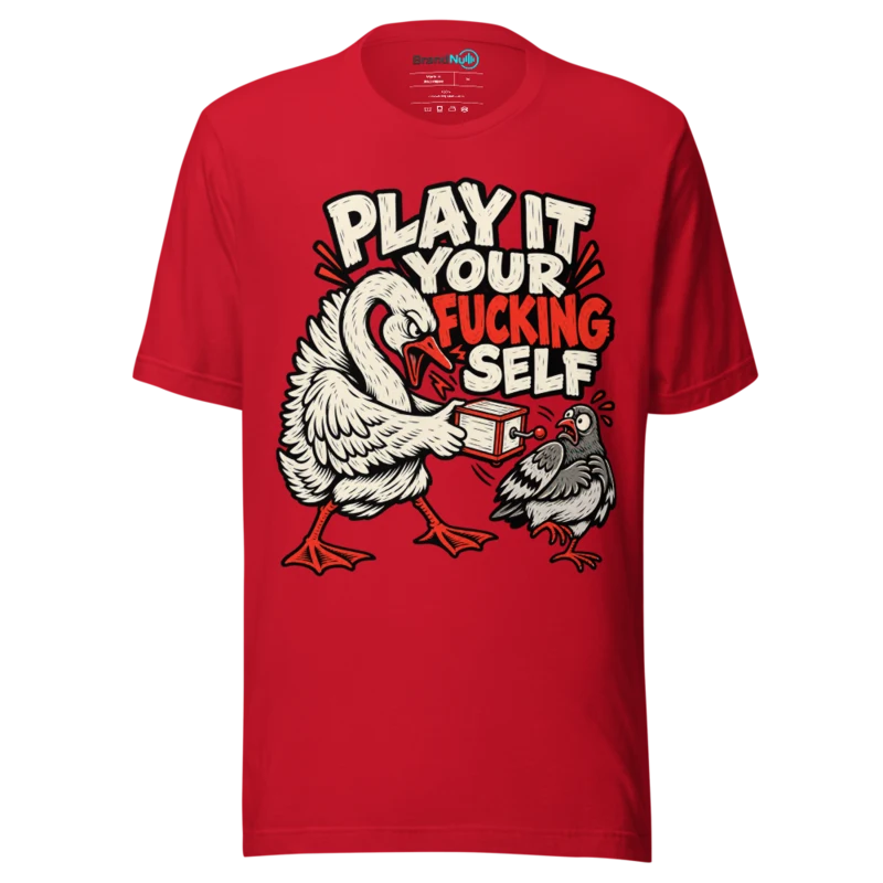 PLAY IT YOUR FUCKING SELF T Shirt - Red