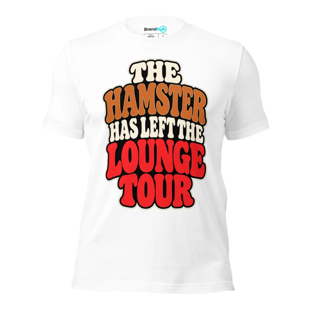 THE HAMSTER HAS LEFT THE LOUNGE TOUR T Shirt White Front