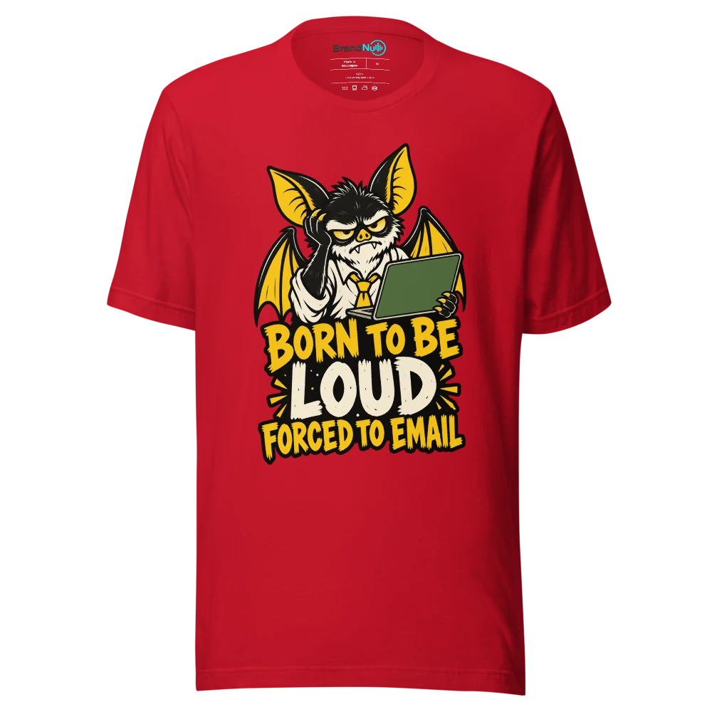 BORN TO BE LOUD FORCED TO EMAIL T Shirt Red Front