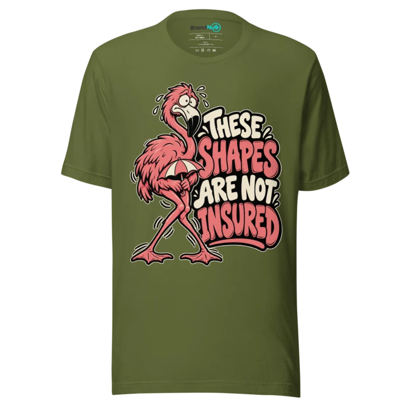 THESE SHAPES ARE NOT INSURED T Shirt - Olive