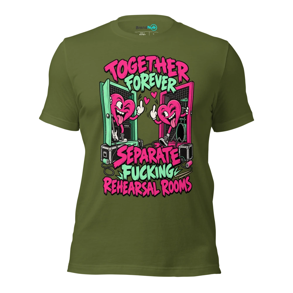 TOGETHER FOREVER SEPARATE FUCKING REHEARSAL ROOMS T Shirt Olive Front
