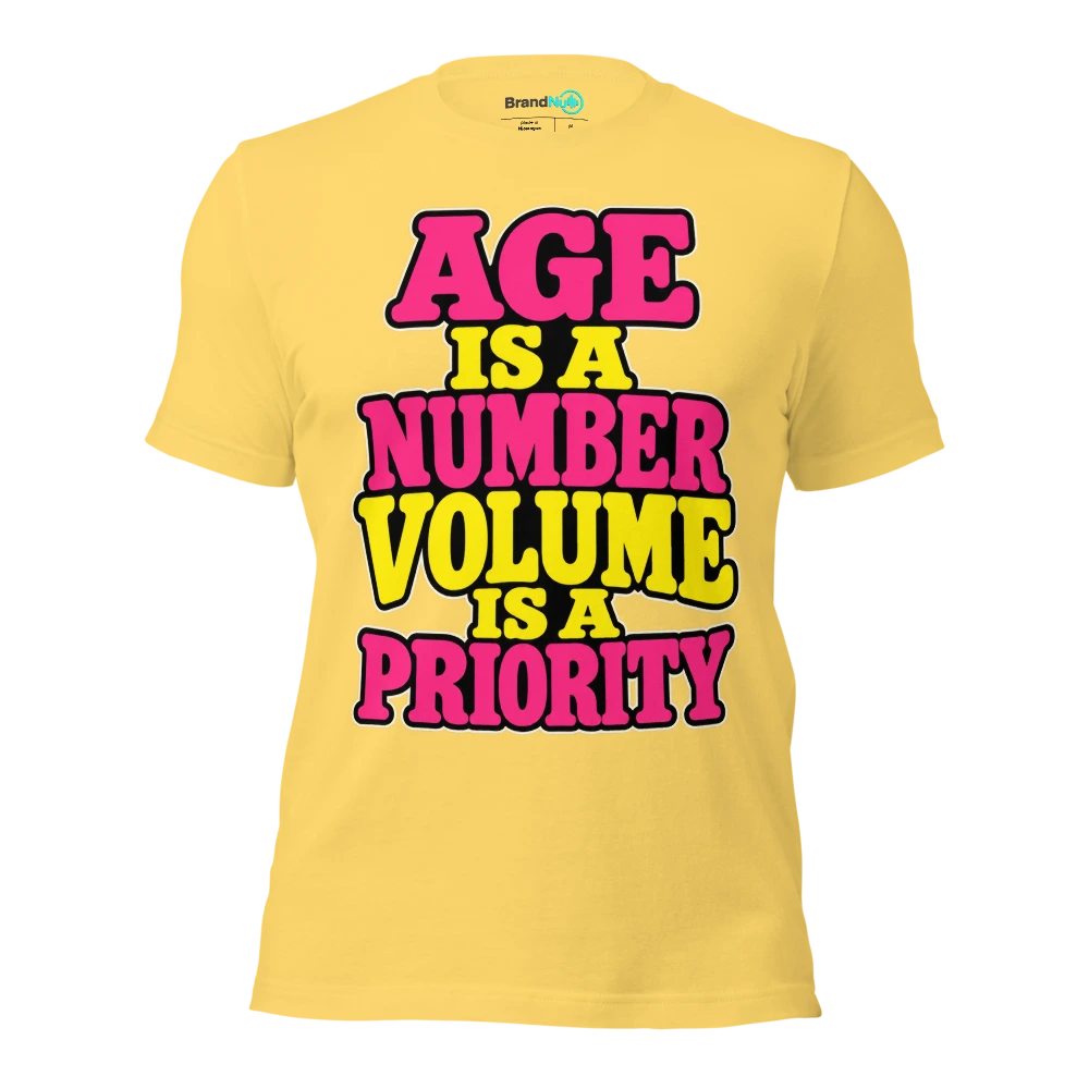 AGE IS A NUMBER VOLUME IS A PRIORITY T Shirt Yellow Front