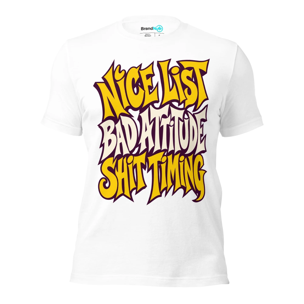 NICE LIST BAD ATTITUDE SHIT TIMING T Shirt White Front