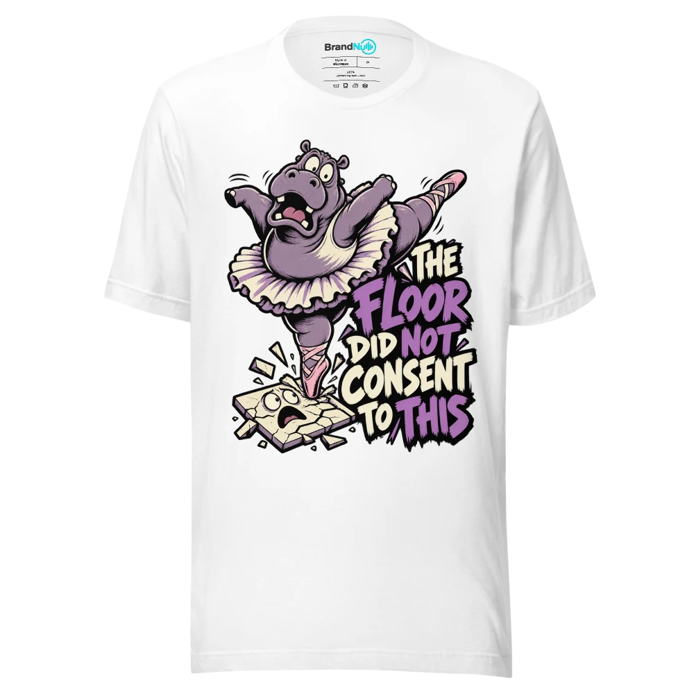 THE FLOOR DID NOT CONSENT TO THIS T Shirt