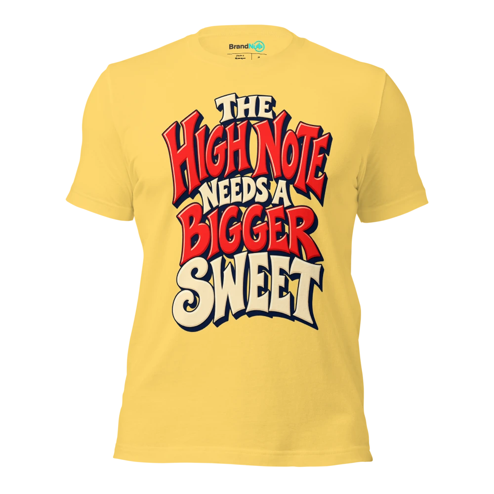 THE HIGH NOTE NEEDS A BIGGER SWEET T Shirt Yellow Front