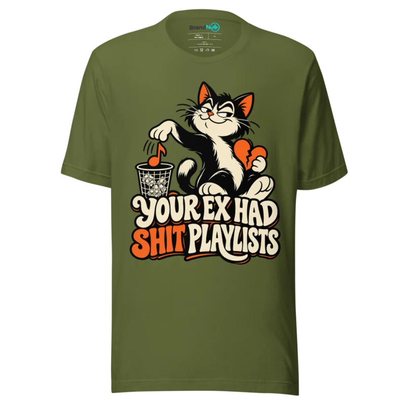 YOUR EX HAD SHIT PLAYLISTS T Shirt - Olive